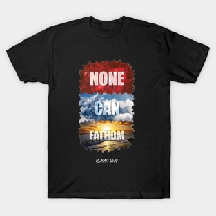 Biblical Threads - None Can Fathom - V3 (White Design) Christian T-Shirt